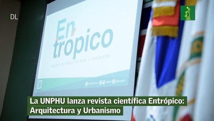 La UNPHU lanza revista científica Entrópico: Arquitectura y Urbanismo