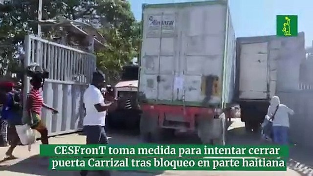 CESFronT toma medida para intentar cerrar puerta Carrizal-Elías Piña tras bloqueo en parte haitiana