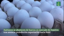 Haitianos se abastecen de huevos en mercado de Dajabón tras anuncio prohibición exportación hacía Haití