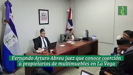 Fernando Arturo Abreu juez que conoce coerción  a propietarios de multimuebles en La Vega