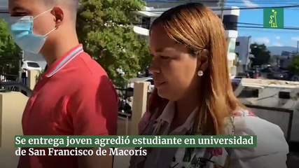 Se entrega joven agredió estudiante en universidad de San Francisco de Macorís