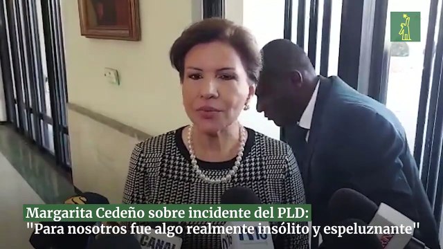 Margarita Cedeño sobre incidente del PLD: Para nosotros fue algo realmente insólito y espeluznante