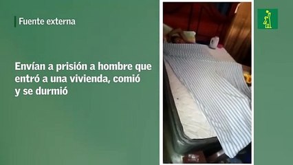 Envían a prisión a hombre que entró a una vivienda, comió y se durmió
