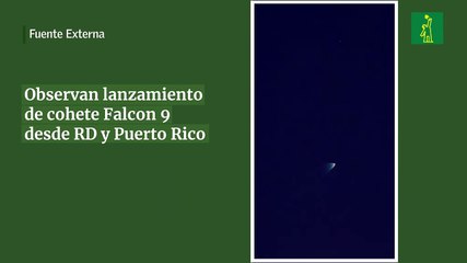 Observan lanzamiento de cohete Falcon 9 desde RD y Puerto Rico
