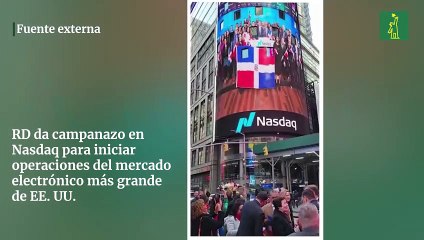 RD da campanazo en Nasdaq para iniciar operaciones del mercado electrónico más grande de EE. UU.