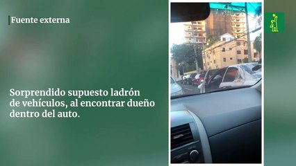 Sorprendido supuesto ladrón  de vehículos, al encontrar dueño dentro del auto