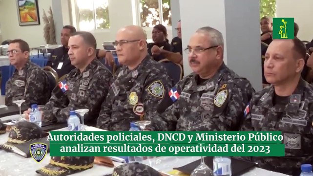 Autoridades policiales, de la DNCD y Ministerio Público analizan resultados de operatividad en primeras semanas del 2023