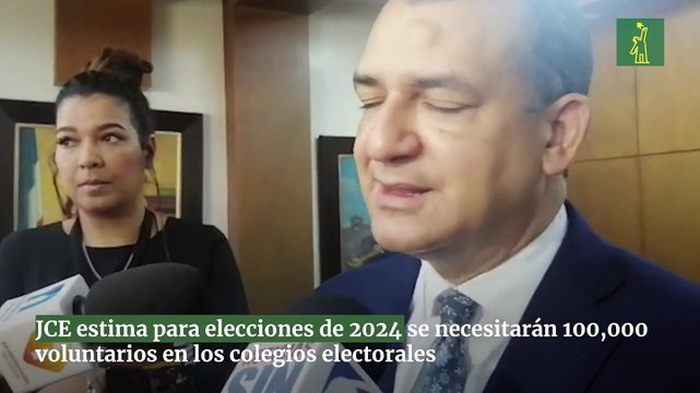 JCE estima para elecciones de 2024 se necesitarán 100,000 voluntarios en los colegios electorales