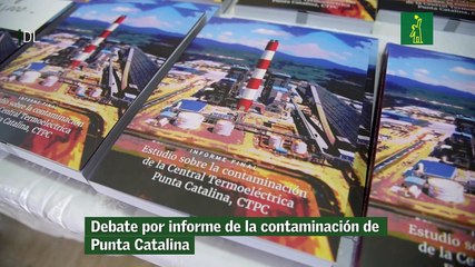 Debate por informe de la contaminación de Punta Catalina