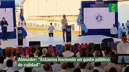 Abinader: "Estamos haciendo un gasto público de calidad"