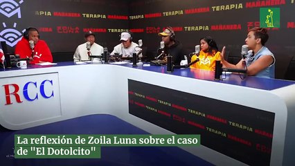 La reflexión de Zoila Luna sobre el caso de "El Dotolcito"