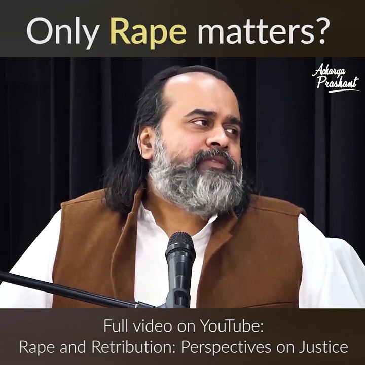 Only Rape matters? || Acharya Prashant