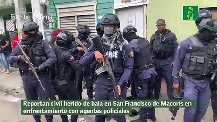 Reportan civil herido de bala en San Francisco de Macorís en enfrentamiento con agentes policiales