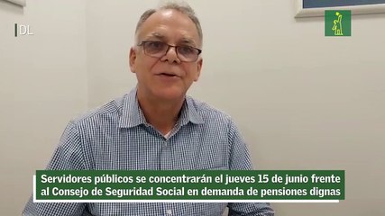 Servidores públicos se concentrarán el jueves 15 de junio frente al Consejo de Seguridad Social en demanda de pensiones dignas