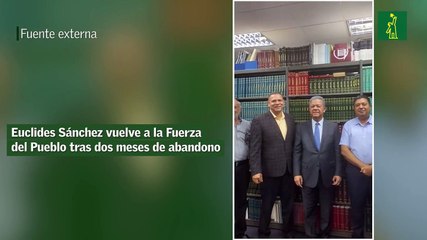 Euclides Sánchez vuelve a la Fuerza del Pueblo tras dos meses de abandono