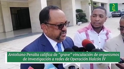Antoliano Peralta califica de "grave" vinculación de organismos de investigación a redes de Operación Halcón IV