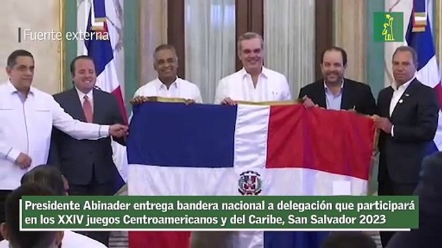 Presidente Abinader entrega bandera nacional a delegación que participará en los XXlV juegos Centroamericanos y del Caribe, San Salvador 2023