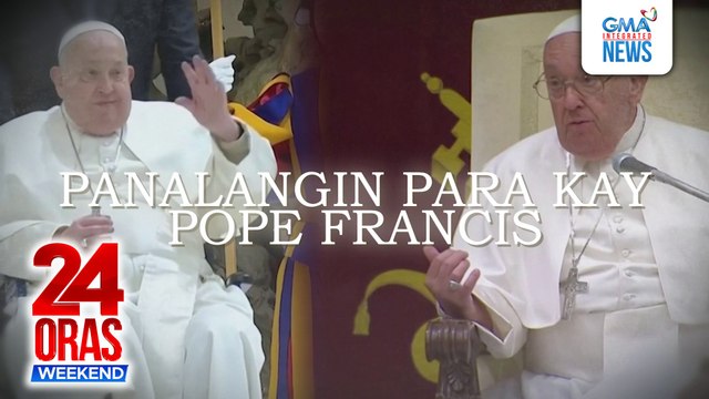 ONLINE EXCLUSIVE - Ilang Katolikong Pilipino, nag-alay ng dasal para sa paggaling ni Pope Francis na nasa ospital dahil sa double pneumonia | 24 Oras Weekend