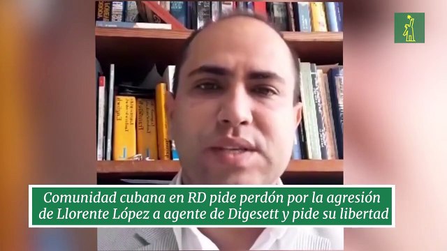 Comunidad cubana en RD pide perdón por la agresión de Llorente López a agente de Digesett y pide su libertad