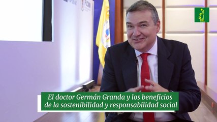 El doctor Germán Granda y los beneficios de la sostenibilidad y responsabilidad social