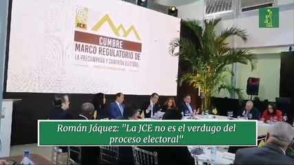 Román Jáquez: "La JCE no es el verdugo del proceso electoral"