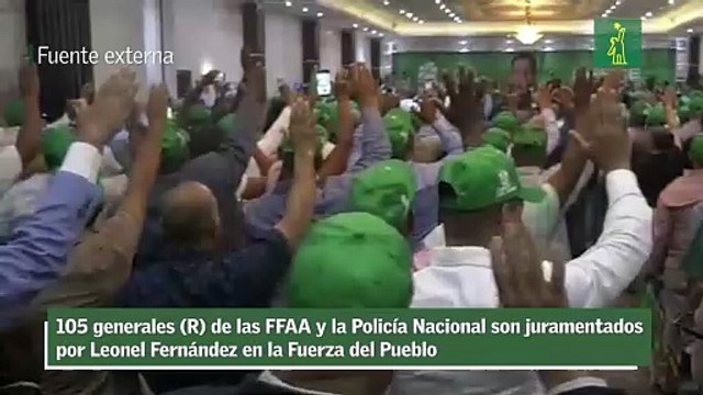 105 generales (R) de las FFAA y la Policía Nacional son juramentados por Leonel Fernández en la Fuerza del Pueblo