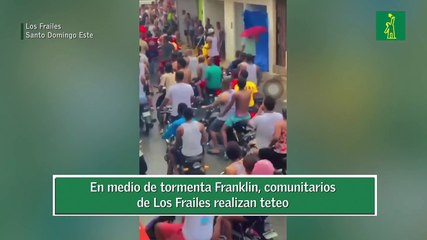 En medio de tormenta Franklin, comunitarios  de Los Frailes realizan teteo