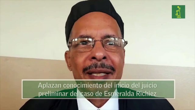 Aplazan conocimiento del inicio del juicio preliminar del caso de Esmeralda Richiez