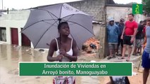 Inundación de Viviendas en Arroyó bonito, Manoguayabo