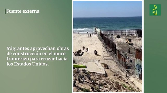 Migrantes aprovechan obras de construcción en el muro fronterizo para cruzar hacia los Estados Unidos