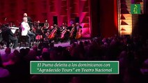 El Puma deleita a los dominicanos con “Agradecido Tours” en Teatro Nacional