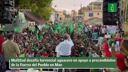 Multitud desafía torrencial aguacero en apoyo a precandidatos de la Fuerza del Pueblo en Mao