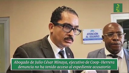 Abogado de Julio César Minaya, ejecutivo de Coop-Herrera denuncia no ha tenido acceso al expediente acusatorio