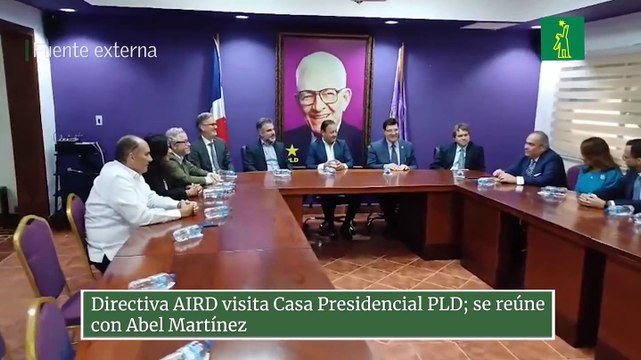 Directiva AIRD visita Casa Presidencial PLD; se reúne con Abel Martínez
