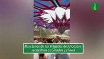 Milicianos de las Brigadas de Al Qasam secuestran a soldados y civiles