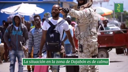 La situación en la zona de Dajabón es de calma