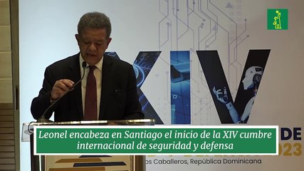 Leonel encabeza en Santiago el inicio de la XIV cumbre internacional de seguridad y defensa