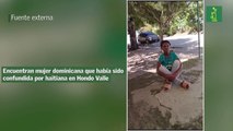 Encuentran mujer dominicana que había sido confundida por haitiana en Hondo Valle