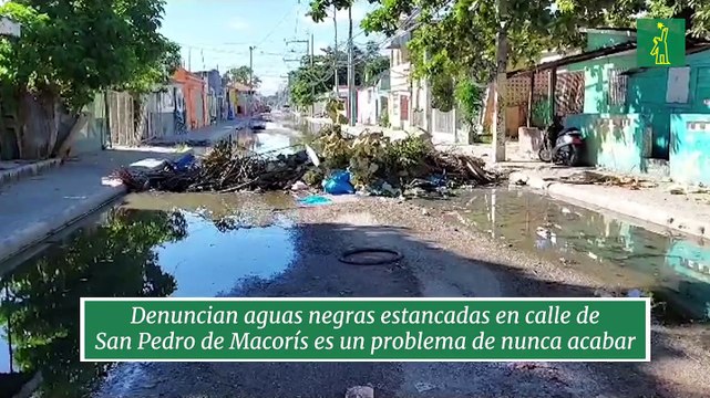Denuncian aguas negras estancadas en calle de San Pedro de Macorís es un problema de nunca acabar