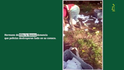 Hermano de Kiko la Quema denuncia policías destruyeron todo en su conuco