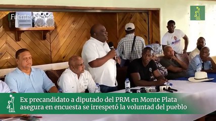 Ex precandidato a diputado del PRM en Monte Plata asegura en encuesta se irrespetó la voluntad del pueblo
