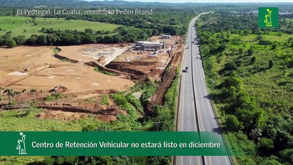 Centro de Retención Vehicular no estará listo en diciembre