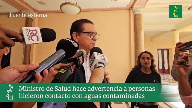 Ministro de Salud hace advertencia a personas hicieron contacto con aguas contaminadas