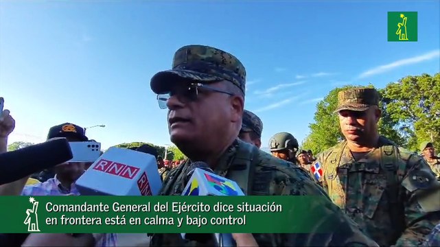 Comandante General del Ejército dice situación en frontera está en calma y bajo control