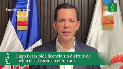 Hugo Beras pide licencia sin disfrute de sueldo de su cargo en el Intrant