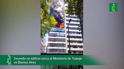 Incendio en edificio cerca al Ministerio de Trabajo en Buenos Aires