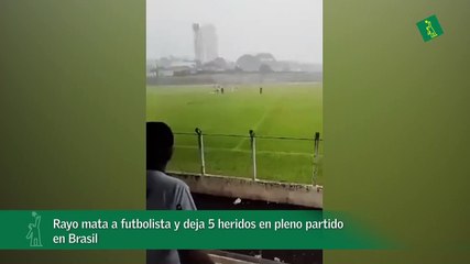 Rayo mata a futbolista y deja 5 heridos en pleno partido en Brasil