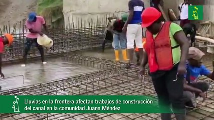Lluvias en la frontera afectan trabajos de construcción del canal en la comunidad Juana Méndez