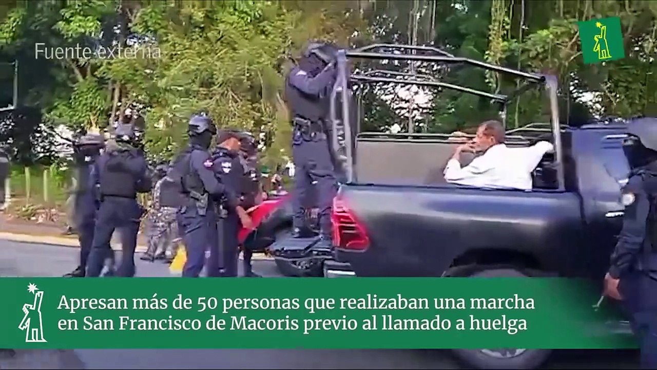 Apresan más de 50 personas que realizaban una marcha en San Francisco de Macoris previo al llamado a huelga