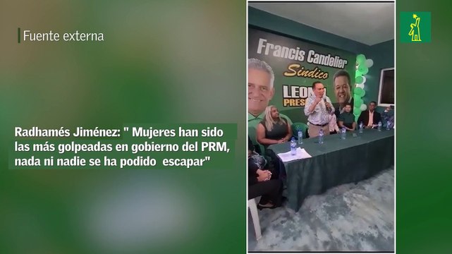 Radhamés Jiménez: Mujeres han sido las más golpeadas en gobierno del PRM, nada ni nadie se ha podido escapar
